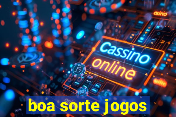 boa sorte jogos